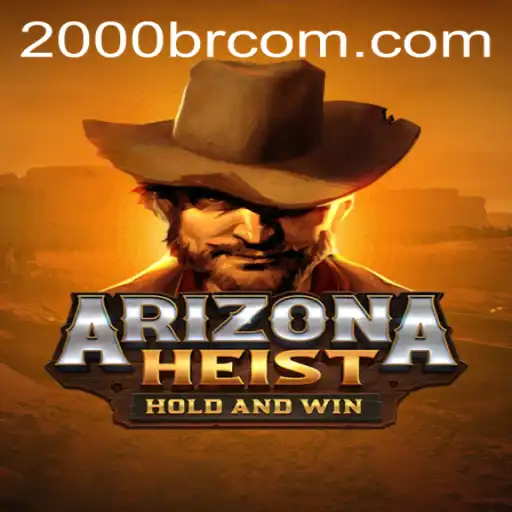 ArizonaHeist: The Ultimate Heist Adventure with 2000br.com